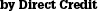 by Direct Credit