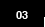 03