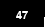 47