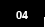 04